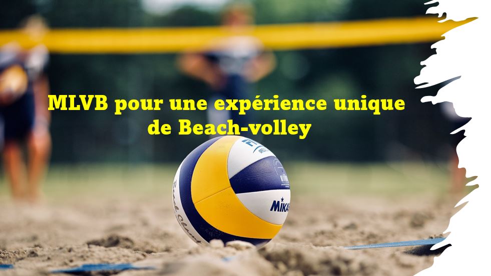 Le MLVB pour une expérience unique de Volley-ball & Beach-volley
 
 
 